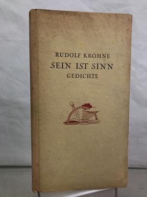 Bild des Verkufers fr Sein ist Sinn. Gesammelte Gedichte von Rudolf Krohne. [Zeichngn: Rudolf Krohne]. zum Verkauf von Antiquariat Bler