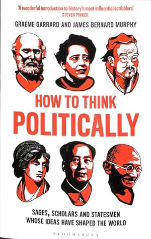 Imagen del vendedor de How to Think Politically : Sages, Scholars and Statesmen Whose Ideas Have Shaped the World a la venta por GreatBookPrices