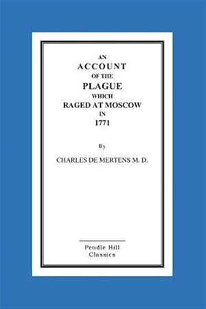 Image du vendeur pour Account of the Plague Which Raged at Moscow in 1771 mis en vente par GreatBookPrices