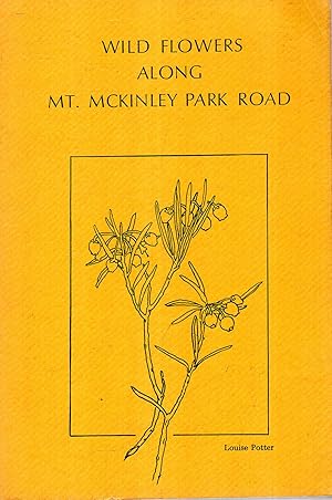 Seller image for Wild Flowers Along Mt McKinley Park Road and to Westward for sale by Pendleburys - the bookshop in the hills