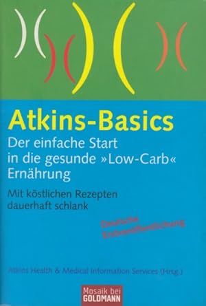 Seller image for Atkins-Basics ~ Der einfache Start in die gesunde Low-Carb Ernhrung : Mit kstlichen Rezepten dauerhaft schlank. for sale by TF-Versandhandel - Preise inkl. MwSt.