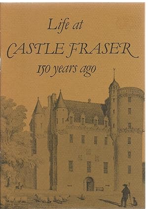 Imagen del vendedor de Life at Castle Fraser 150 years ago a la venta por Sabra Books