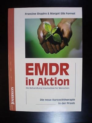 EMDR in Aktion. Die neue Kurzzeittherapie in der Praxis