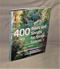 400 Trees and Shrubs for Small Spaces. How to Grow the Right Plant in the Right Place.