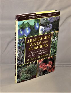 Armitage's Vines and Climbers. A Gardener's Guide to the Best Vertical Plants.