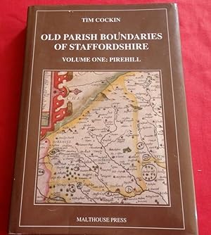 Old Parish Boundaries Of Staffordshire. Volume 1 Pirehill. (All Published)