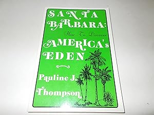 Immagine del venditore per Santa Barbara : How to Discover America's Eden venduto da Paradise Found Books