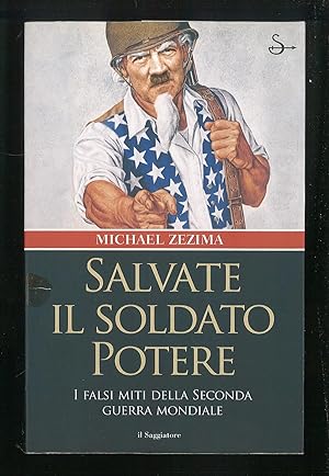 Seller image for Salvate il soldato potere - I falsi miti della Seconda Guerra Mondiale for sale by Sergio Trippini
