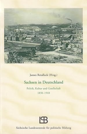 Bild des Verkufers fr Sachsen in Deutschland. Politik, Kultur und Gesellschaft 1830-1918. zum Verkauf von Antiquariat an der Nikolaikirche