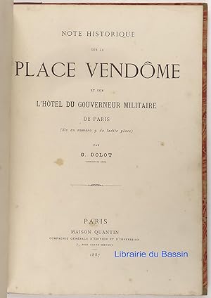 Note historique sur la Place Vendôme et sur l'Hôtel du gouverneur militaire de Paris (Sis au numé...