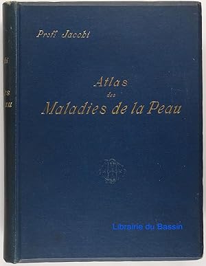 Atlas des maladies de la peau et des principales maladies vénériennes à l'usage des Médecins prat...