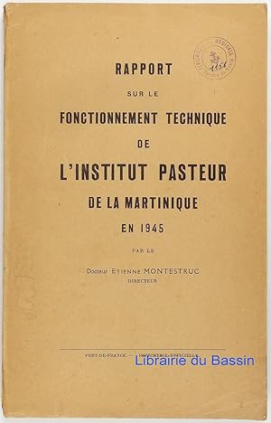 Rapport sur le fonctionnement technique de l'Institut Pasteur de la Martinique en 1945
