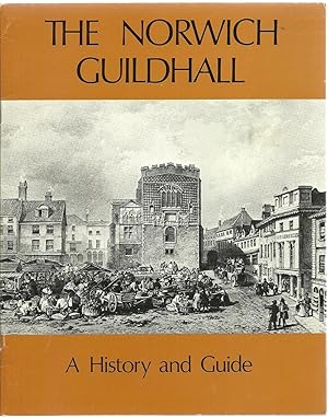 Seller image for The Norwich Guildhall: A History and Guide for sale by Sabra Books