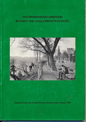 Bild des Verkufers fr Hochrheinrenaturierung in Stadt und Agglomeration Basel. zum Verkauf von Versandantiquariat  Rainer Wlfel