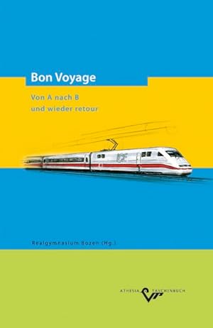 Image du vendeur pour Bon voyage : von A nach B und wieder retour. Athesia-Taschenbuch ; Bd. 26). mis en vente par Antiquariat Thomas Haker GmbH & Co. KG