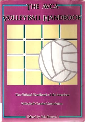 The AVCA Volleyball Handbook; The Official Handbook of the American Volleyball Coaches' Assoc