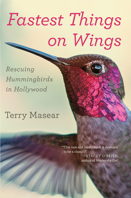 Imagen del vendedor de Fastest Things on Wings: Rescuing Hummingbirds in Hollywood (Paperback or Softback) a la venta por BargainBookStores