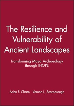 Seller image for Resilience and Vulnerability of Ancient Landscapes : Transforming Maya Archaeology Through IHOPE for sale by GreatBookPrices