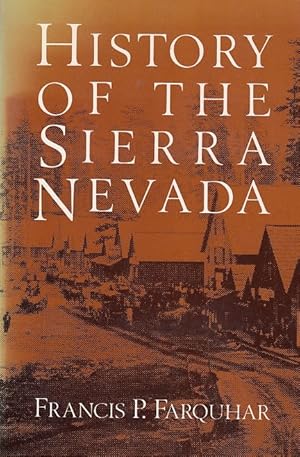 History of the Sierra Nevada by Francis P. Farquhar (1965-06-01)