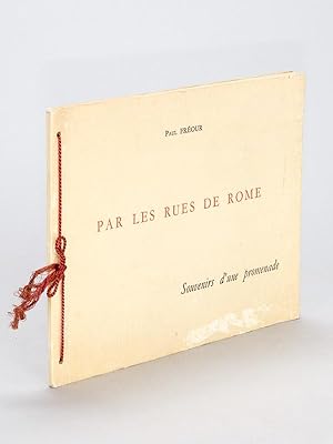 Par les Rues de Rome. Souvenirs d'une Promenade [ Edition originale - Livre dédicacé par l'auteur ]