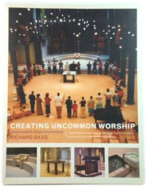 Bild des Verkufers fr Creating Uncommon Worship: Transforming the Liturgy of the Eucharist zum Verkauf von PsychoBabel & Skoob Books