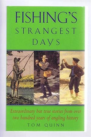 Fishing's Strangest Days. Extraordinary but true stories from over two hundred years of angling h...