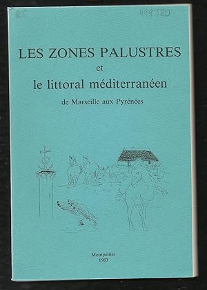 Les zones palustres et le littoral méditerranéen de Marseille aux Pyrénées - Actes du LVe congrès...