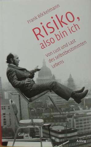 Seller image for Risiko, also bin ich. Von Lust und Last des selbstbestimmten Lebens. for sale by Antiquariat Gntheroth