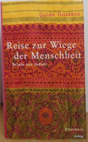 Reise zur Wiege der Menschheit. Briefe aus Indien.