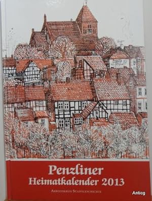 Bild des Verkufers fr Penzliner Heimatkalender 2013. Herausgeber: Arbeitskreis Stadtgeschichte. zum Verkauf von Antiquariat Gntheroth