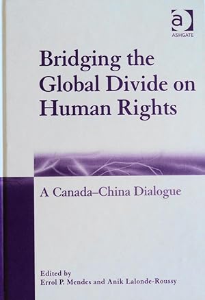 Image du vendeur pour Bridging the Global Divide on Human Rights: A Canada-China Dialogue mis en vente par School Haus Books
