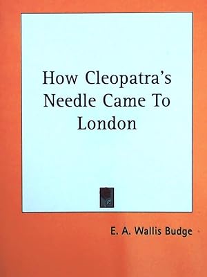 Image du vendeur pour How Cleopatra's Needle Came to London mis en vente par Leserstrahl  (Preise inkl. MwSt.)