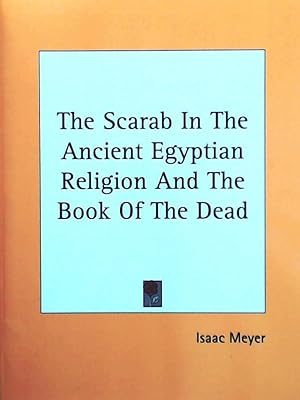 Imagen del vendedor de The Scarab in the Ancient Egyptian Religion and the Book of the Dead a la venta por Leserstrahl  (Preise inkl. MwSt.)