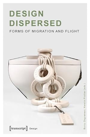 Seller image for Design Dispersed : Forms of Migration and Flight for sale by AHA-BUCH GmbH