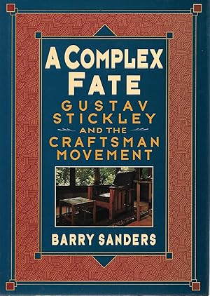 Seller image for A Complex Fate: Gustav Stickley and the Craftsman Movement for sale by Cher Bibler