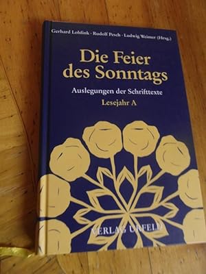Seller image for Die Feier des Sonntags. Auslegungen der Schrifttexte : Lesejahr A. for sale by Buchhandlung Neues Leben