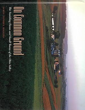 Imagen del vendedor de On Common Ground: The Vanishing Farms and Small Towns of the Ohio Valley a la venta por Cher Bibler