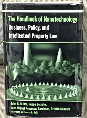 Seller image for The Handbook of Nanotechnology, Business, Policy, and Intellectual Property Law for sale by My Book Heaven