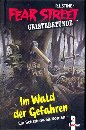 Fear Street : Geisterstunde : Im Wald der Gefahren : Ein Schattenwelt-Roman ;.