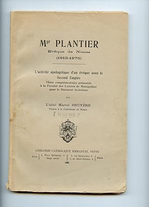 Mgr PLANTIER Evêque de Nîmes (1813-1875) - L'activté Apologétique d'un évêque sous le Second Empi...