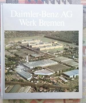 Daimler-Benz AG Werk Bremen : von Borgward zu Daimler-Benz ; der Automobilbau in Bremen 1906-1984