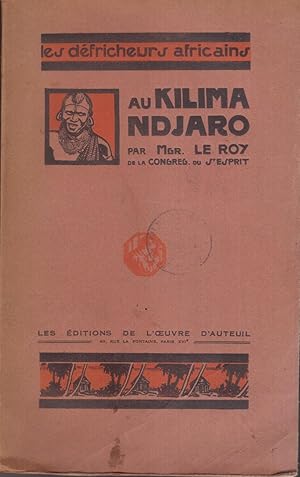 Au Kilima-Ndjaro. Histoire de la Fondation d'une Mission Catholique en Afrique Occidentale. Illus...