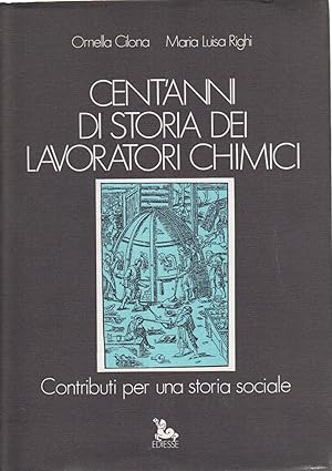 Seller image for Cent'anni di storia dei lavoratori chimici Contributi per una storia sociale for sale by Di Mano in Mano Soc. Coop