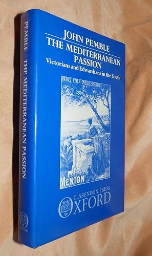 THE MEDITERRANEAN PASSION: Victorians and Edwardians in the South