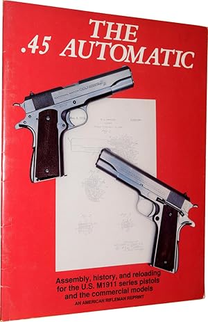 The .45 Automatic - An American Rifleman Reprint