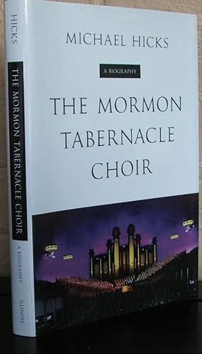 The Mormon Tabernacle Choir: A Biography (Music in American Life)