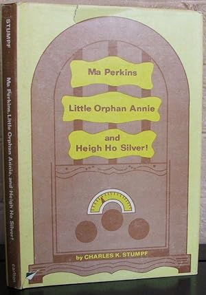 Ma Perkins, Little Orphan Annie and Heigh Yo, Silver!