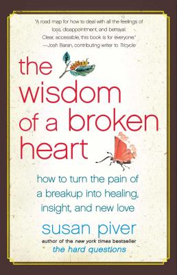 Image du vendeur pour The Wisdom of a Broken Heart: How to Turn the Pain of a Breakup Into Healing, Insight, and New Love (Paperback or Softback) mis en vente par BargainBookStores