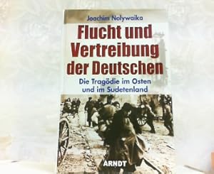 Flucht und Vertreibung der Deutschen. Die Tragödie im Osten und im Sudetenland.