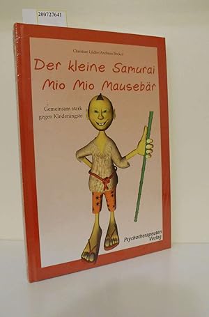 Seller image for Ldke, Christian: Der kleine Samurai Mio Mio Mausebr Teil: [1]., Gemeinsam stark gegen Kinderngste / Elternratgeber for sale by ralfs-buecherkiste